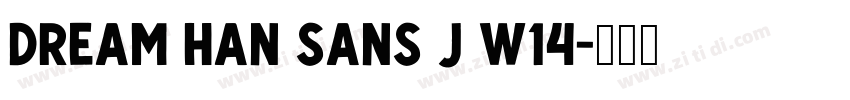 Dream Han Sans J W14字体转换